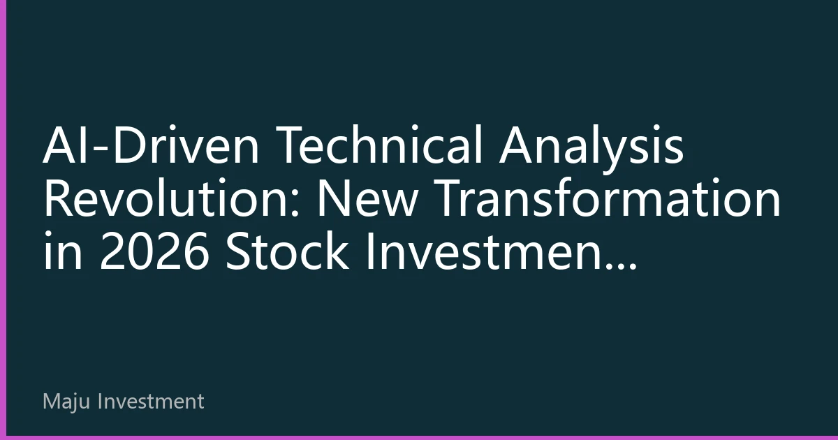 AI-Driven Technical Analysis Revolution: New Transformation in 2026 Stock Investment Strategies