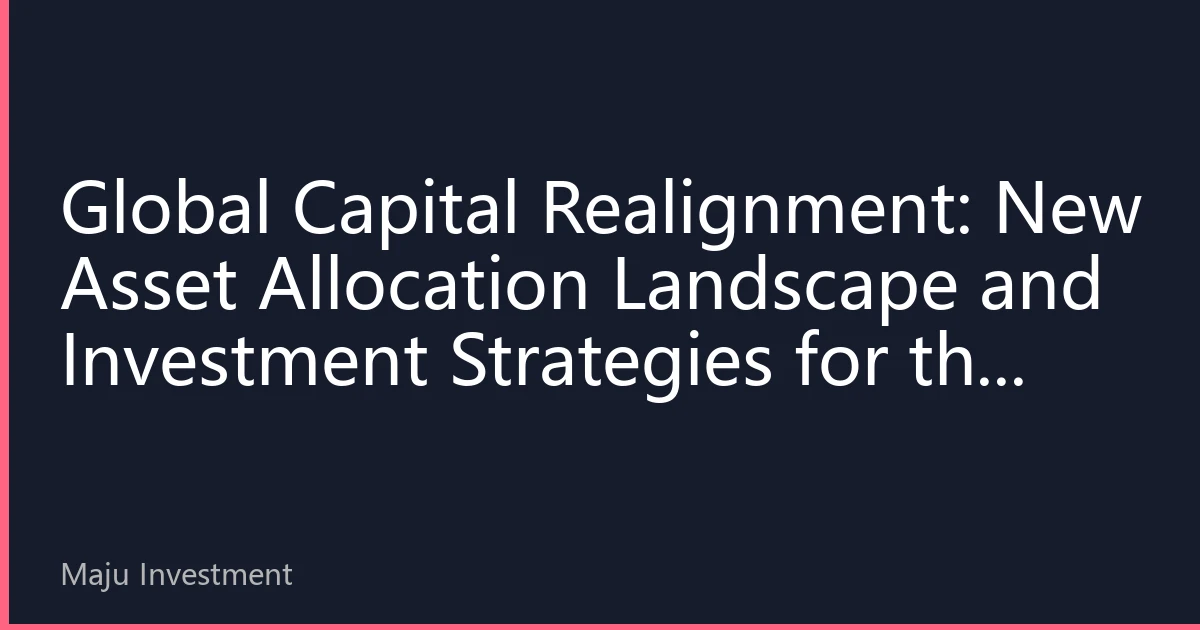 Global Capital Realignment: New Asset Allocation Landscape and Investment Strategies for the Second Half of 2026